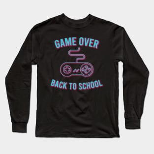 Game Over Back To School - Back To School Day Long Sleeve T-Shirt